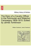 Diary of a Cavalry Officer in the Peninsular and Waterloo Campaigns 1809-1815. Edited by James Tomkinson