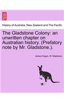Gladstone Colony: An Unwritten Chapter on Australian History. (Prefatory Note by Mr. Gladstone.).