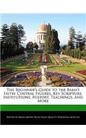 The Beginner's Guide to the Baha'i Faith