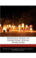 Webster's Guide to Anarchism: Social Anarchism