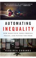 Automating Inequality: How High-Tech Tools Profile, Police, and Punish the Poor