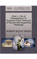 Kiker V. City of Philadelphia U.S. Supreme Court Transcript of Record with Supporting Pleadings