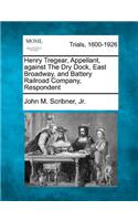 Henry Tregear, Appellant, Against the Dry Dock, East Broadway, and Battery Railroad Company, Respondent