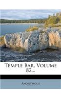 Temple Bar, Volume 82...