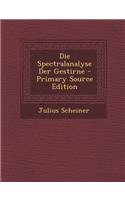 Die Spectralanalyse Der Gestirne