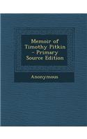 Memoir of Timothy Pitkin - Primary Source Edition