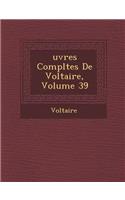 Uvres Completes de Voltaire, Volume 39