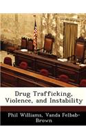 Drug Trafficking, Violence, and Instability