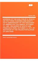 Address of the Hon. Philip A. Roach, on the Three Hundred and Eighty-Fifth Anniversary of the Discovery of America by Columbus, October 12, 1492: Delivered at South San Francisco Park, October 14, 1877, by Invitation of the Italian Population of Sa