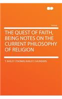 The Quest of Faith, Being Notes on the Current Philosophy of Religion