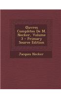 Uvres Completes de M. Necker, Volume 3 - Primary Source Edition: (French)