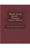Magill Family Record - Primary Source Edition