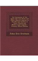 On Concussion of the Spine: Nervous Shock and Other Obscure Injuries to the Nervous System in Their Clinical and Medico-Legal Aspects - Primary Source Edition(English)