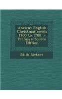 Ancient English Christmas Carols 1400 to 1700