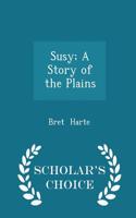 Susy; A Story of the Plains - Scholar's Choice Edition