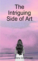The Intriguing Side of Art: (English)
