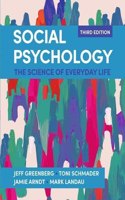 SOCIAL PSYCHOLOGY: THE SCIENCE OF EVERYDAY LIFE, 3RD EDITION