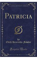 Patricia (Classic Reprint)