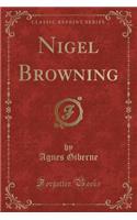 Nigel Browning (Classic Reprint): (English)