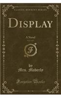 Display, Vol. 1 of 3: A Novel (Classic Reprint)