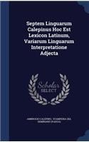 Septem Linguarum Calepinus Hoc Est Lexicon Latinum, Variarum Linguarum Interpretatione Adjecta