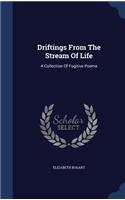 Driftings From The Stream Of Life