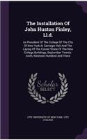 The Installation Of John Huston Finley, Ll.d.