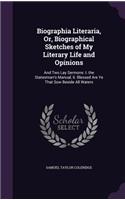 Biographia Literaria, Or, Biographical Sketches of My Literary Life and Opinions: (English)