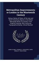 Metropolitan Improvements; or London in the Nineteenth Century