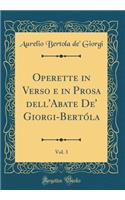 Operette in Verso E in Prosa Dell'abate De' Giorgi-Bertóla, Vol. 3 (Classic Reprint)