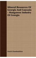 Mineral Resources of Georgia and Caucasia - Manganese Industry of Georgia