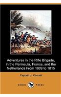 Adventures in the Rifle Brigade, in the Peninsula, France, and the Netherlands from 1809 to 1815 (Dodo Press)
