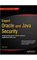 Expert Oracle and Java Security: Programming Secure Oracle Database Applications With Java
