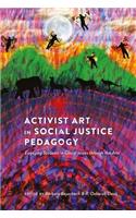 Activist Art in Social Justice Pedagogy