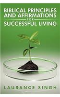 Biblical Principles and Affirmations for Successful Living