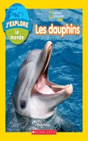 National Geographic Kids: j'Explore Le Monde: Les Dauphins