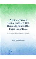 Politics of Female Genital Cutting (Fgc), Human Rights and the Sierra Leone State: The Case of Bondo Secret Society: The Case of Bondo Secret Society