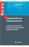 Cooperative Work and Coordinative Practices: Contributions to the Conceptual Foundations of Computer-Supported Cooperative Work (CSCW)(Computer Supported Cooperative Work)