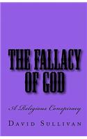 The Fallacy of God: A Religious Conspiracy(English)