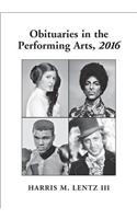 Obituaries in the Performing Arts, 2016