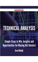 Technical Analysis - Simple Steps to Win, Insights and Opportunities for Maxing Out Success