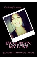 Jacquelyn, My Love