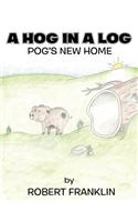 Hog in a Log: Pog's New Home(English)