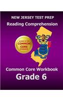 New Jersey Test Prep Reading Comprehension Common Core Workbook Grade 6: Covers the Literature and Informational Text Reading Standards