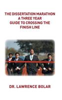 The Dissertation Marathon a Three Year Guide to Crossing The Finish Line