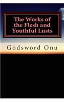 The Works of the Flesh and Youthful Lusts