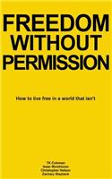 Freedom Without Permission