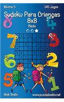 Sudoku Para Crianças 8x8 - Médio - Volume 5 - 145 Jogos