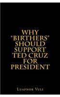 Why "Birthers" Should Support Ted Cruz for President: (English)
