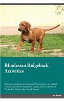 Rhodesian Ridgeback Activities Rhodesian Ridgeback Activities (Tricks, Games & Agility) Includes: Rhodesian Ridgeback Agility, Easy to Advanced Tricks, Fun Games, plus New Content
